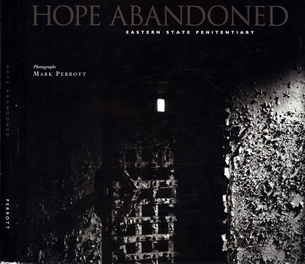 Mark Perrott Hope Abandoned Eastern State Penitentiary Very Good Hardcover Dj