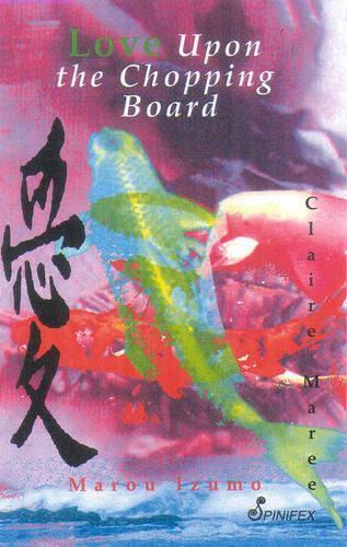 Claire Maree Marou Izumo Love Upon the Chopping Board (Paperback)