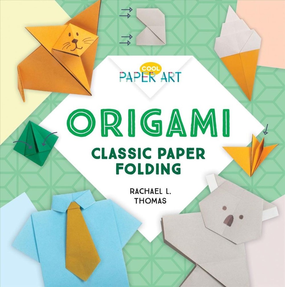 Origami: Classic Paper Folding by Rachael L. Thomas (English) Library Binding Bo