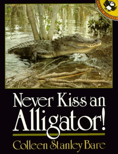 Never Kiss an Alligator! by Colleen Stanley Bare: Used