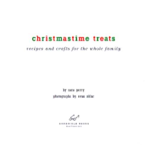 Christmastime Treats: Recipes and Crafts for the Whole Familya Holiday by Perry