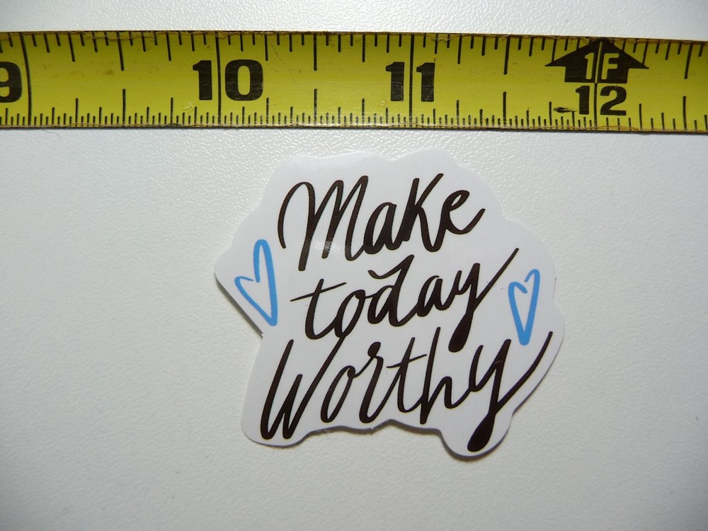 Motivational Positive Make Today Worthy Decal Sticker for Inspiration