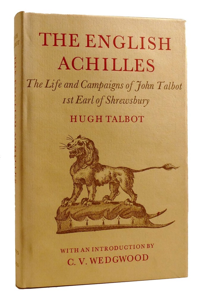 Hugh Talbot THE ENGLISH ACHILLES The Life and Campaigns of John Talbot 1st Earl-image