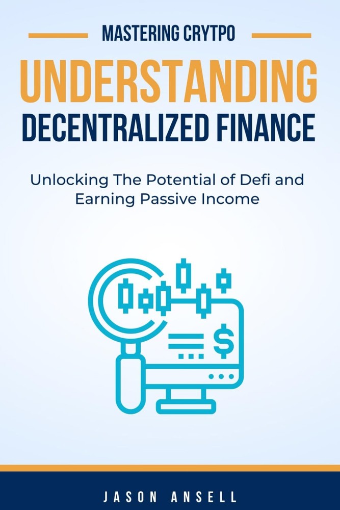Understanding Decentralized Finance: Unlocking The Potential of Defi and Earning