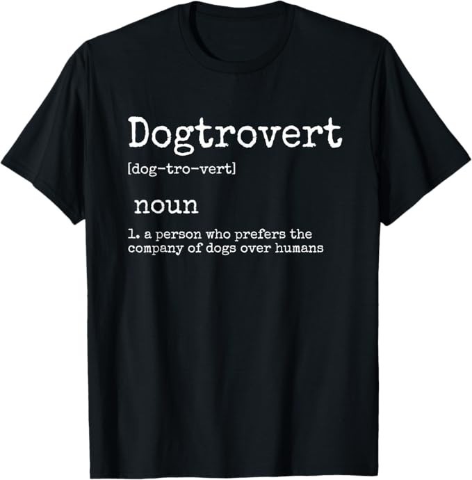 Dogtrovert Definition, Funny Dog Shirts for Women Men, Dog T-Shirt
