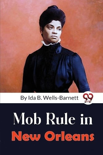 Ida B. Wells-Barnett Mob Rule in New Orleans (Paperback)Another great item from Rarewaves USA | Free delivery!