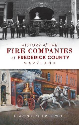 Clarence Chip J History of the Fire Companies of Frederic (Hardback) (UK IMPORT)All Tariffs and Duties included - no additional charges