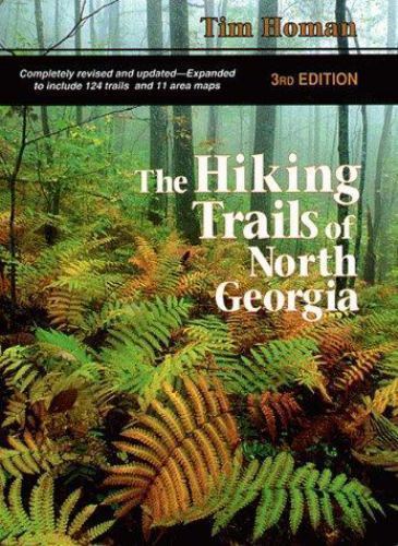 The Hiking Trails Of North Georgia - paperback, Tim Homan, 1561451274