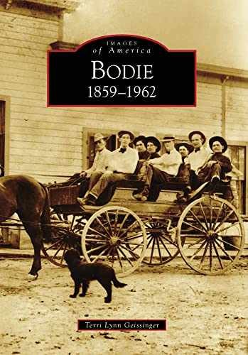 Bodie: 1859-1962 (Images of - Paperback, by Geissinger Terri Lynn - Very Good x