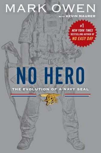 No Hero: The Evolution of a Navy SEAL by Mark Owen: Used