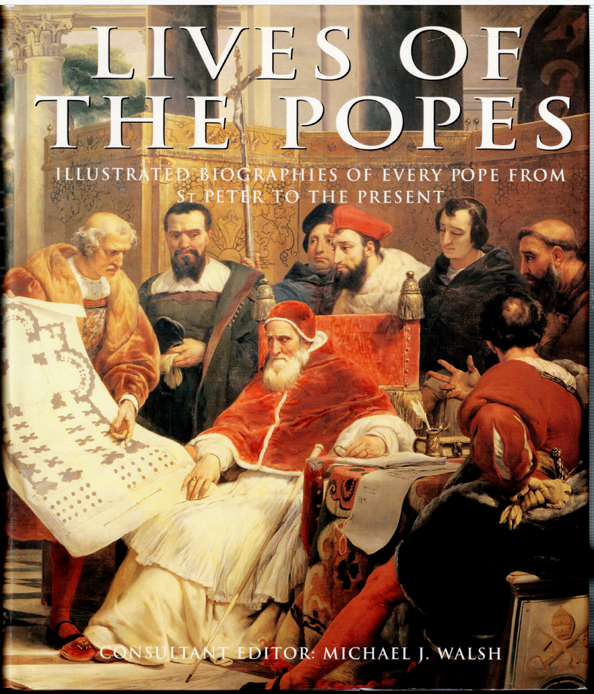 Lives of the Popes - Illustrated Biographies ; Michael Walsh - Large Hardcover