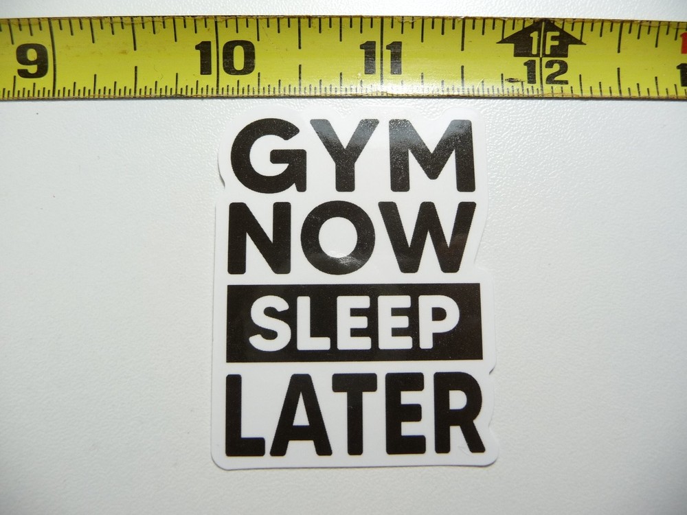 GYM NOW SLEEP LATER DECAL STICKER FITNESS EXERCISE WEIGHTLIFTING