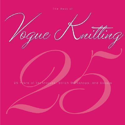 The Best of Vogue® Knitting Magazine: 25 Years of Articles, Techniques, and...by Vogue Knitting Magazine | HC | Good