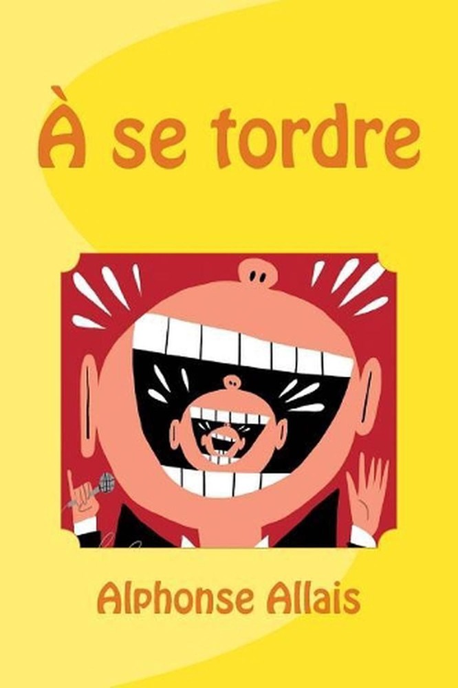 Se Tordre by Alphonse Allais (French) Paperback Book