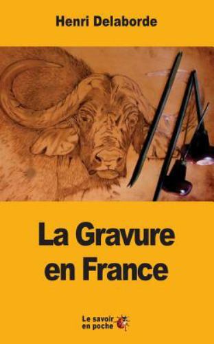 La Gravure En France, Paperback by Delaborde, Henri, Like New Used, Free ship...