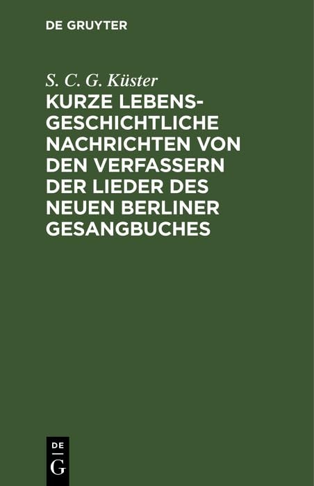 S. C. G. Küster Kurze lebensgeschichtliche Nachrichten von den Verfas (Hardback)