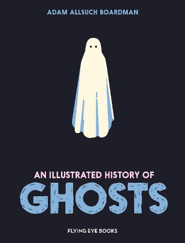Adam Allsuch Boardman An Illustrated History of Ghosts (Hardback)Another great item from Rarewaves USA | Free delivery!