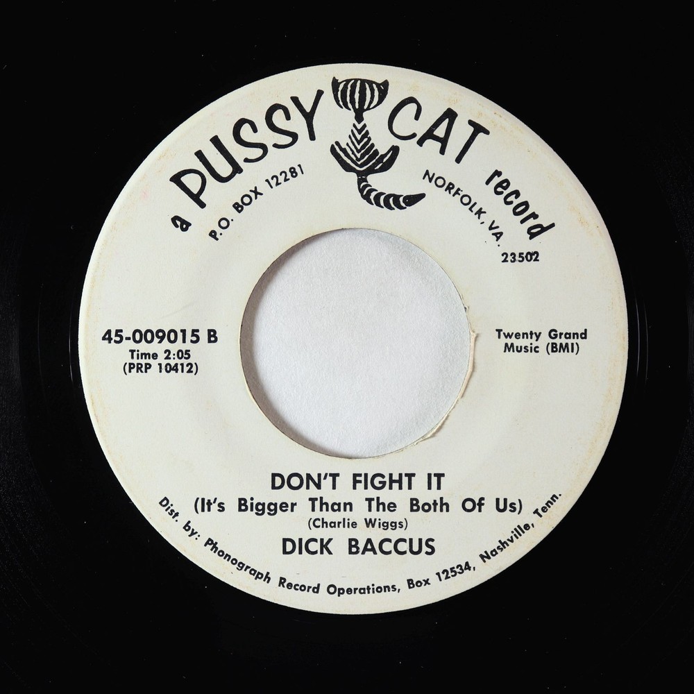 Rockabilly Outsider 45 - Dick Baccus - Don't Fight It - Pussy Cat - VG+ unknown?