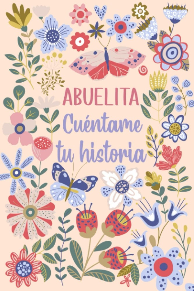 Abuelita Cuéntame tu historia: Un libro personalizado sobre la vida de tu Abuela