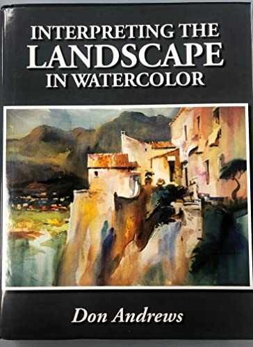 Interpreting the Landscape in Watercolor - Hardcover, by Andrews Don - Very Good