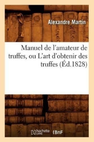Sans Auteur Manuel de l'Amateur de Truffes, Ou l'Art d'O (Paperback) (UK IMPORT)All Tariffs and Duties included - no additional charges