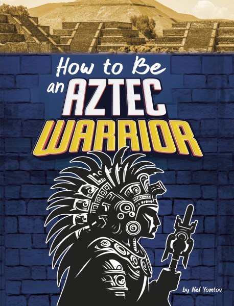 How to Be an Aztec Warrior, Paperback by Yomtov, Nel, Like New Used, Free shi...
