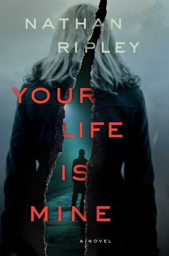 Your Life Is Mine : A Novel by Nathan Ripley (2019, Hardcover)
