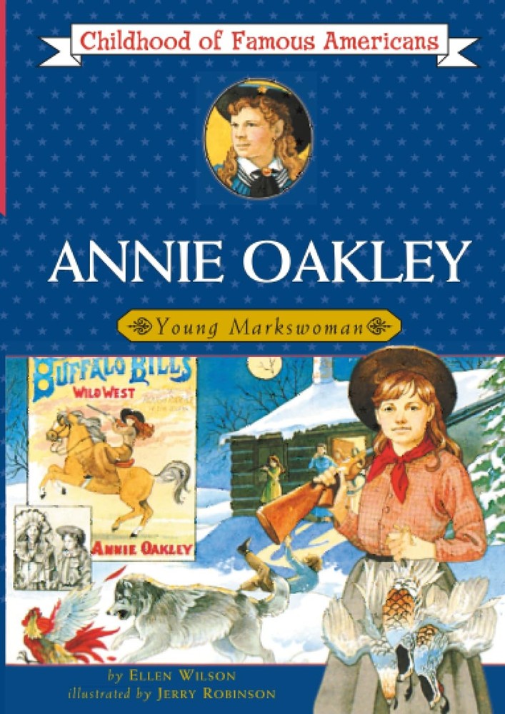 Annie Oakley: Young Markswoman (Childhood of Famous Americans)