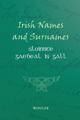 Patrick Woulfe Sloinnte Gaedeal is Gall (Irish Names and Surnames) (Paperback)Another great item from Rarewaves USA | Free delivery!