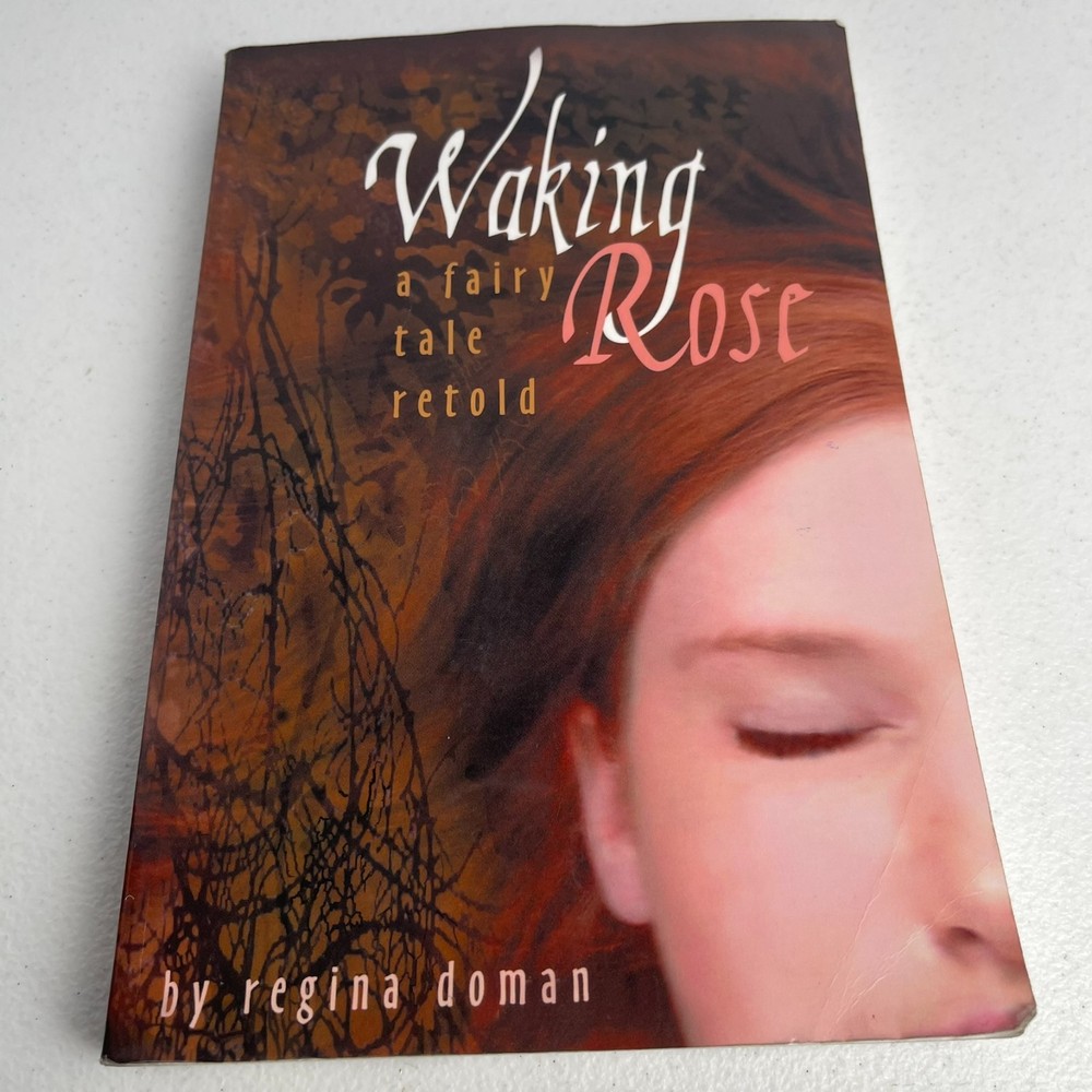 Waking Rose : A Fairy Tale Retold by Regina Doman (2008, Trade Paperback)