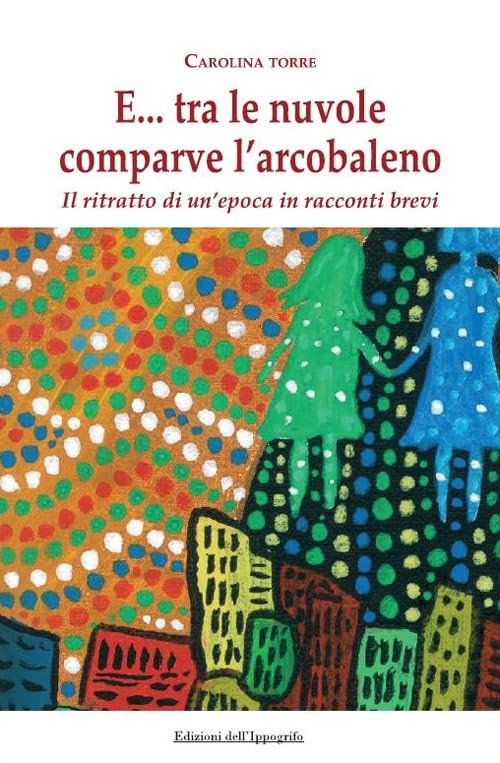 Carolina Torre E... tra le nuvole comparve l'arcobaleno. Il ritratto (Paperback)Another great item from Rarewaves USA | Free delivery!