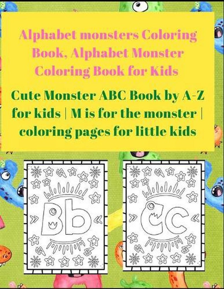 Alphabet Monster Coloring Book for Kids: Cute Monster ABC Book By A-Z For Kids -