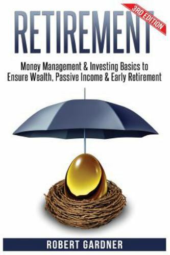 Retirement : Money Management & Investing; Investing Basics to Ensure: Wealth...