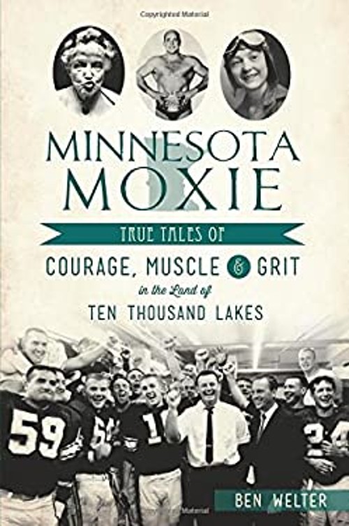 Minnesota Moxie : True Tales of Courage, Muscle and Grit in the LFree US Delivery | ISBN:1467135712