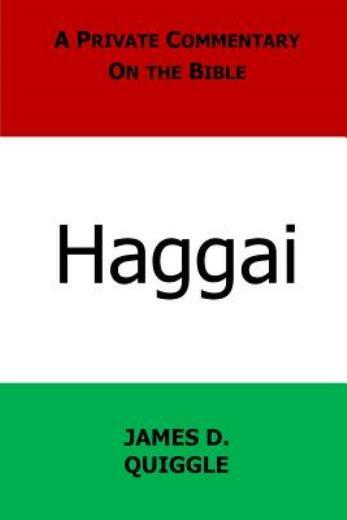 A Private Commentary On The Bible: Haggai