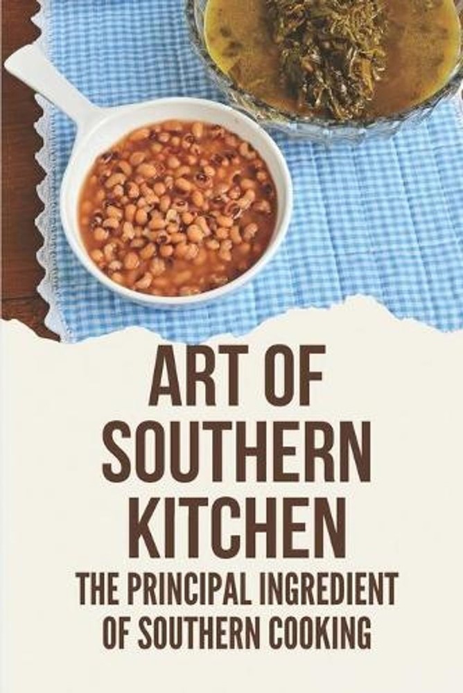 Art Of Southern Kitchen: The Principal Ingredient Of Southern Cooking: Improveme