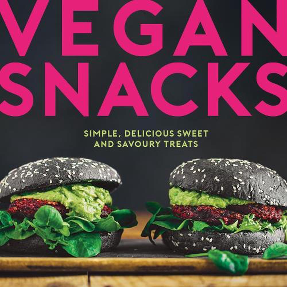 Vegan Snacks: Simple, Delicious Sweet and Savoury Treats by Elanor Clarke (Engli