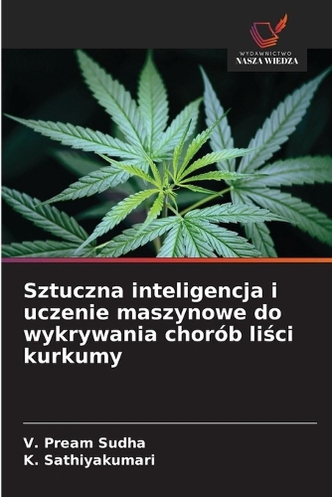 Sztuczna inteligencja i uczenie maszynowe do wykrywania chorb lici kurkumy by V.