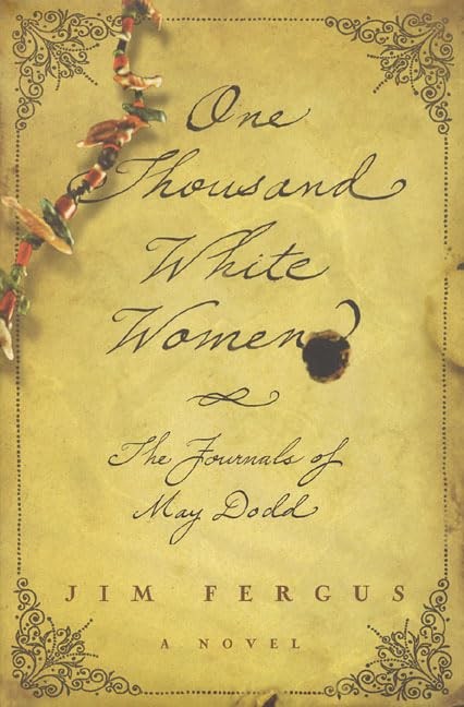 One Thousand White Women: The Journals of May Dodd - hardcover Fergus, Jim