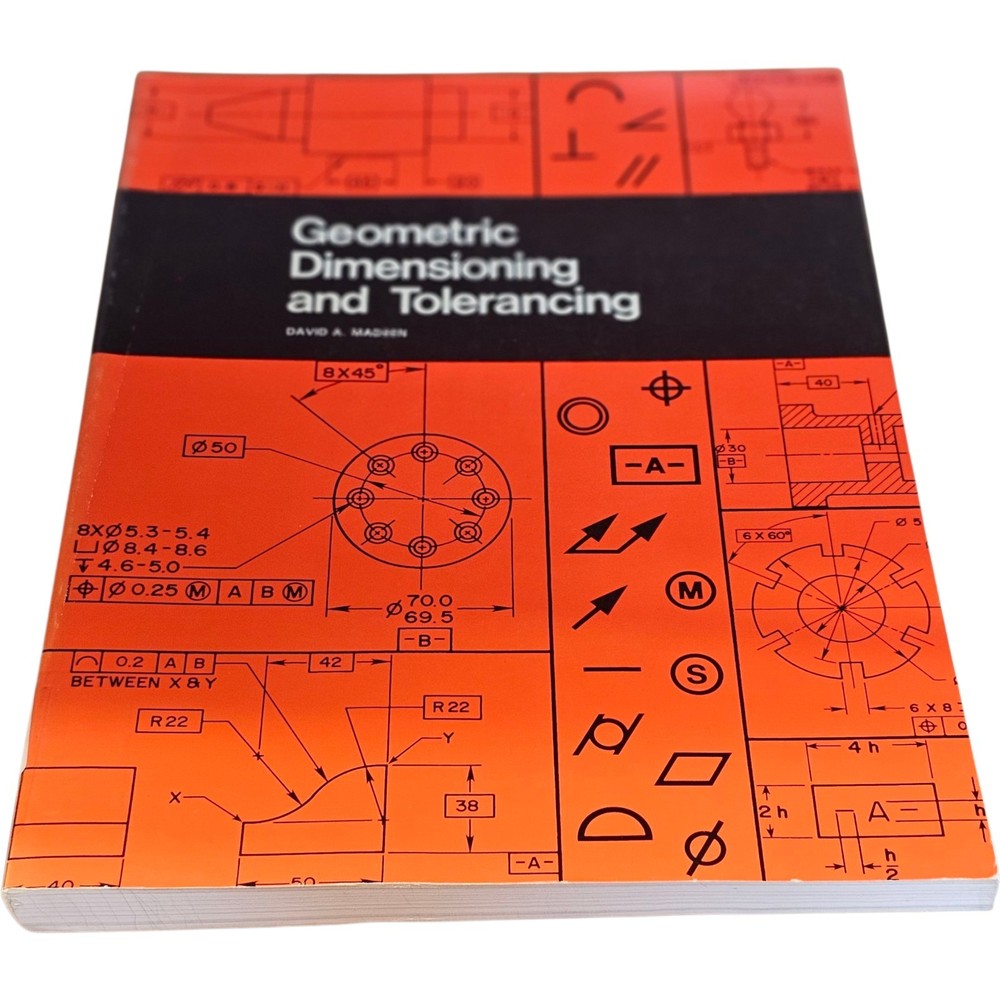Geometric Dimensioning and Tolerancing, David A. Madsen