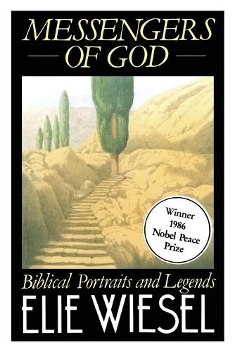 Messengers of God: Biblical Portraits ..., Wiesel, Elie