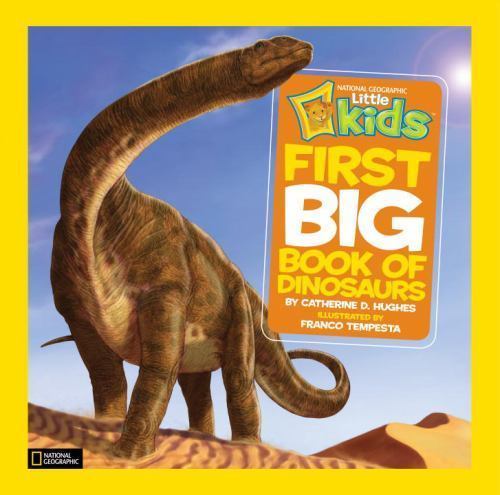 National Geographic Little Kids First Big Book of Dinosaurs by Catherine D. ...