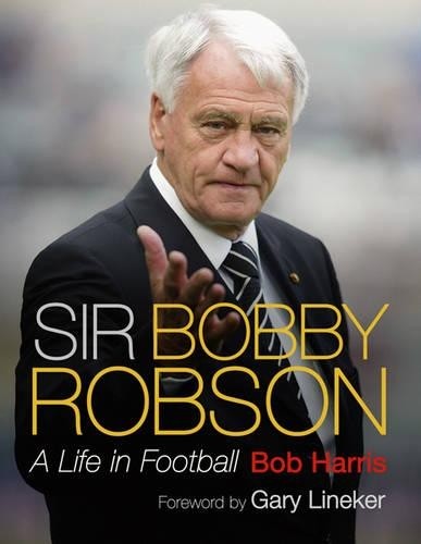 Sir Bobby Robson: A Life in Football by Harris, Bob Hardback Book The Fast FreeFREE US DELIVERY | ISBN: 0297859277 | Quality Books