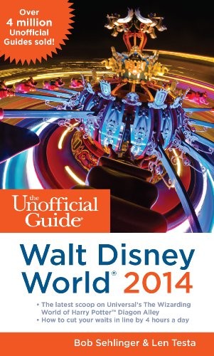 Unofficial Guide to Walt Disney World 2014 by Bob Sehlinger and Len Testa (2013, Trade Paperback)
