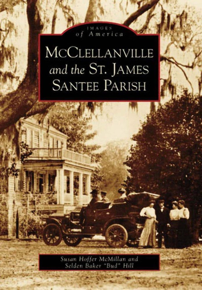 NEW Arcadia Publishing McClellanville and the St. James Santee Parish, SC 978073