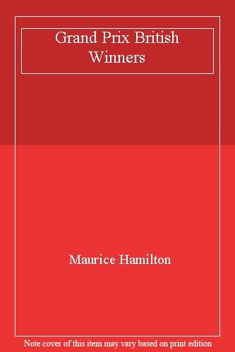 Grand Prix British Winners By Maurice Hamilton