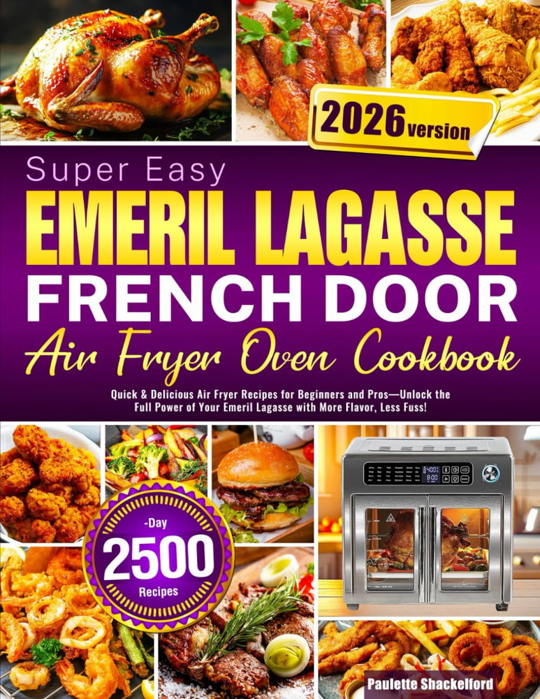Super Easy Emeril Lagasse French Door Air Fryer Oven Cookbook: Quick & Delicious
