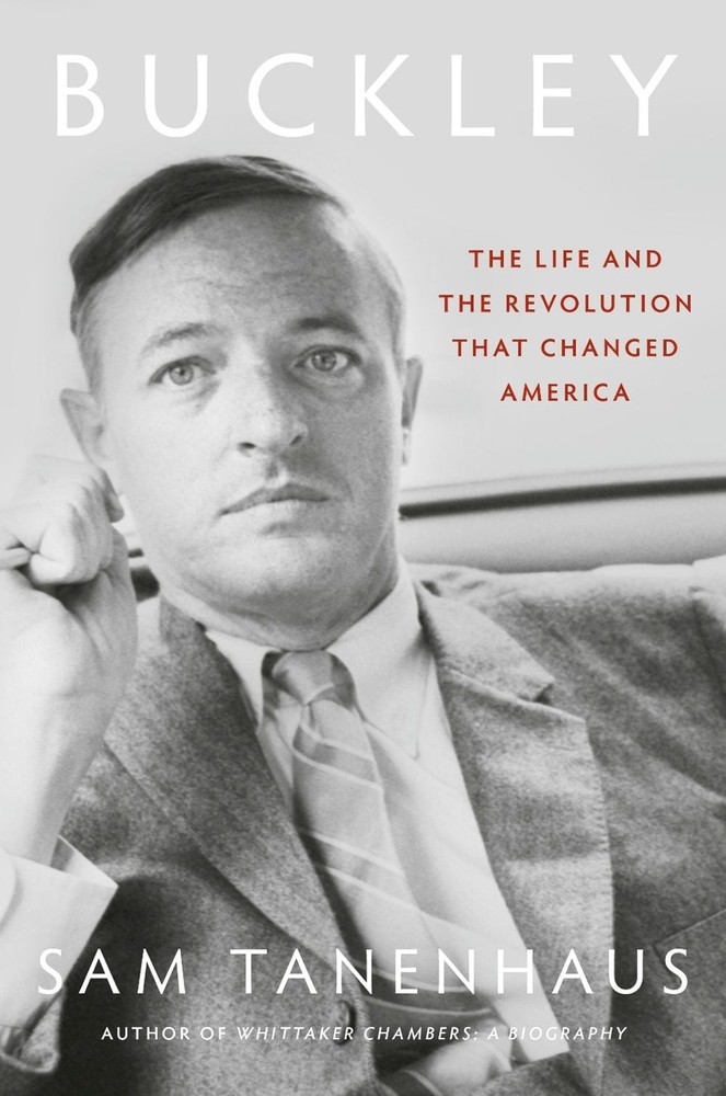 Buckley: The Life and the Revolution That Changed America by Sam Tanenhaus Hardc
