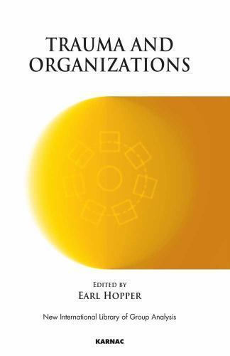 Trauma and Organizations (The New International Library of Group Analysis) -...