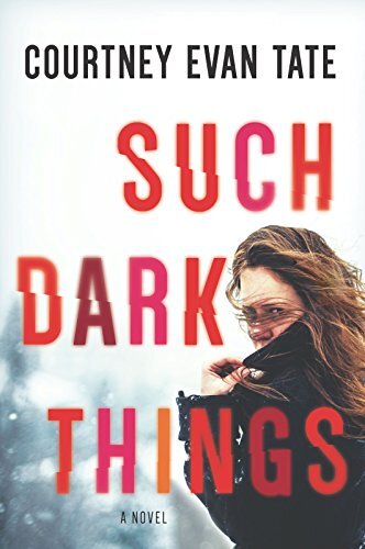 Explore psychological depths in Such Dark Things by Courtney Tate